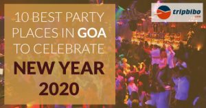 10 Best Party Places in Goa to Celebrate Your Summer Vacation 2020