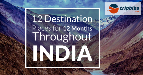 12-destination-places-for-12-months-throughout-india