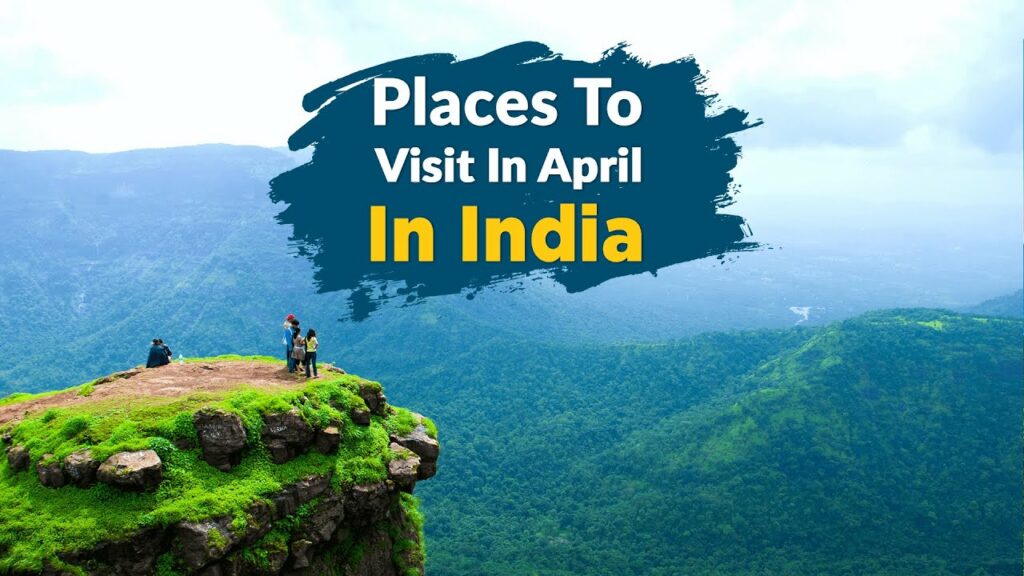 places to visit india in april