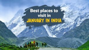 15 Best Places To Visit In January 2021 In India
