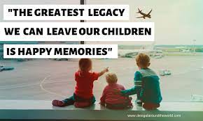 13. The best heritage we can leave our youngsters is glad recollections (Og Mandino)
